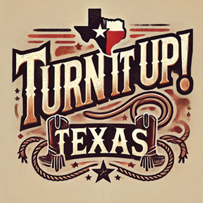 Turn It Up! Texas